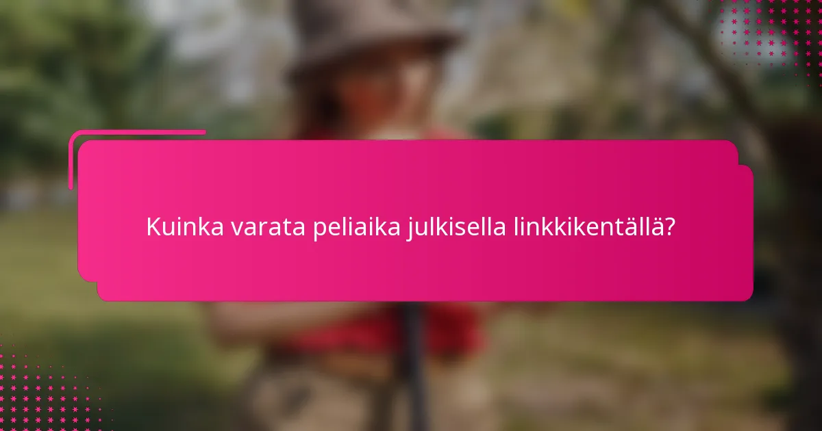 Kuinka varata peliaika julkisella linkkikentällä?
