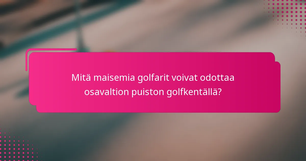 Mitä maisemia golfarit voivat odottaa osavaltion puiston golfkentällä?